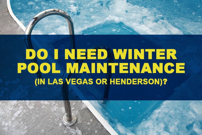 Winter Pool Maintenance in Henderson, NV